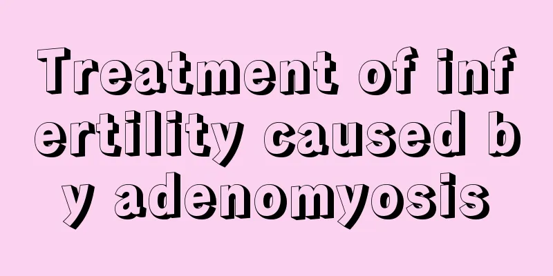 Treatment of infertility caused by adenomyosis