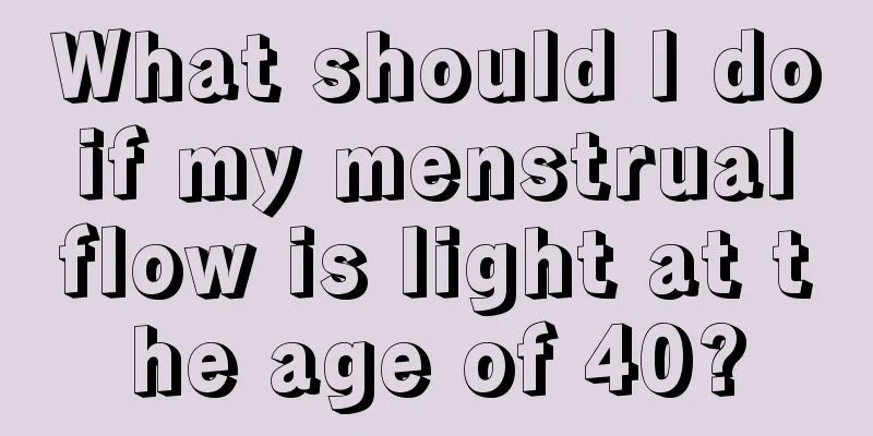 What should I do if my menstrual flow is light at the age of 40?