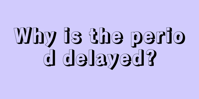 Why is the period delayed?