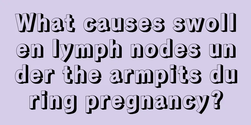 What causes swollen lymph nodes under the armpits during pregnancy?