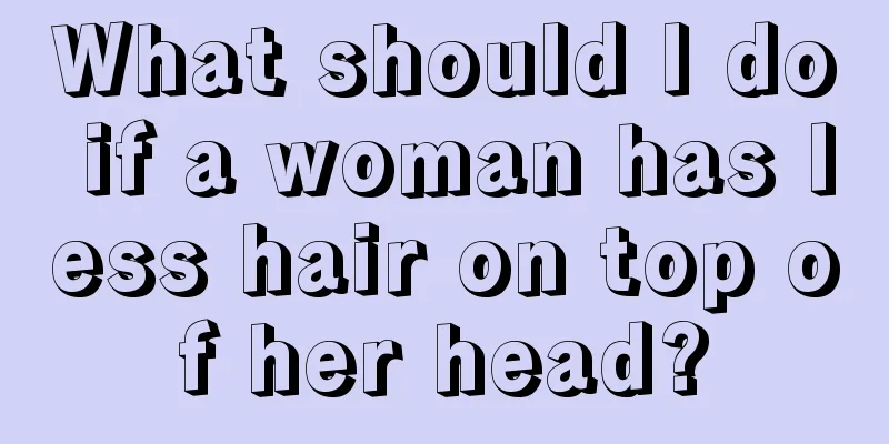 What should I do if a woman has less hair on top of her head?