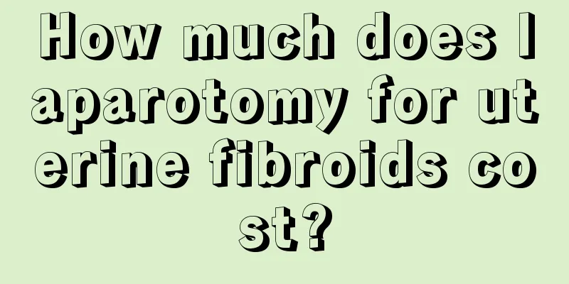 How much does laparotomy for uterine fibroids cost?