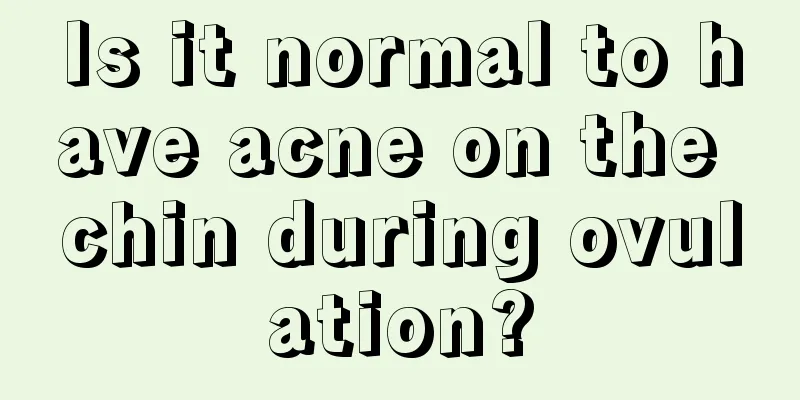 Is it normal to have acne on the chin during ovulation?