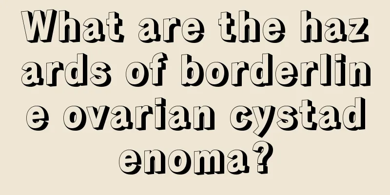 What are the hazards of borderline ovarian cystadenoma?