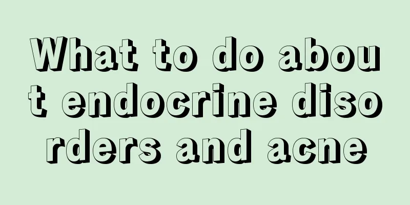 What to do about endocrine disorders and acne