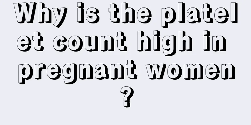 Why is the platelet count high in pregnant women?