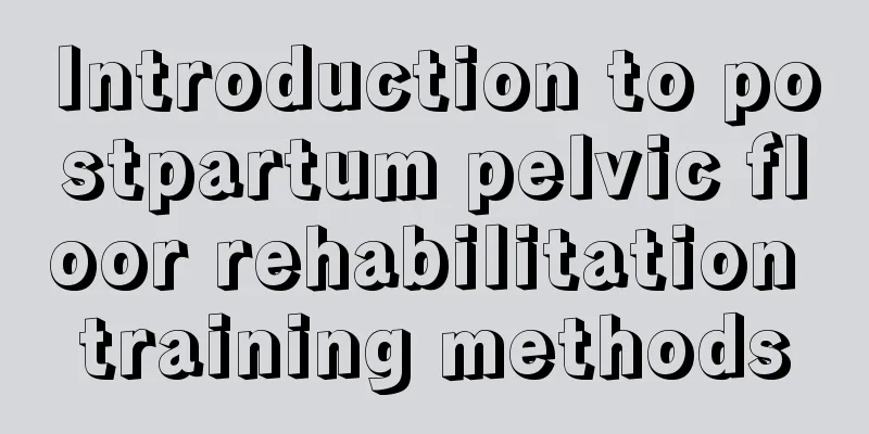 Introduction to postpartum pelvic floor rehabilitation training methods