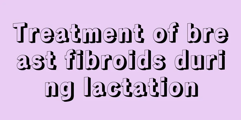 Treatment of breast fibroids during lactation