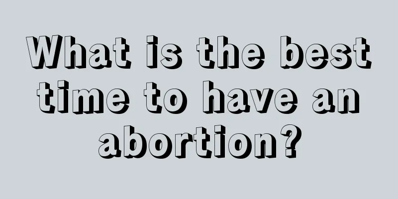 What is the best time to have an abortion?