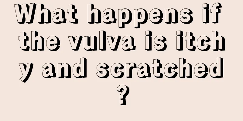 What happens if the vulva is itchy and scratched?