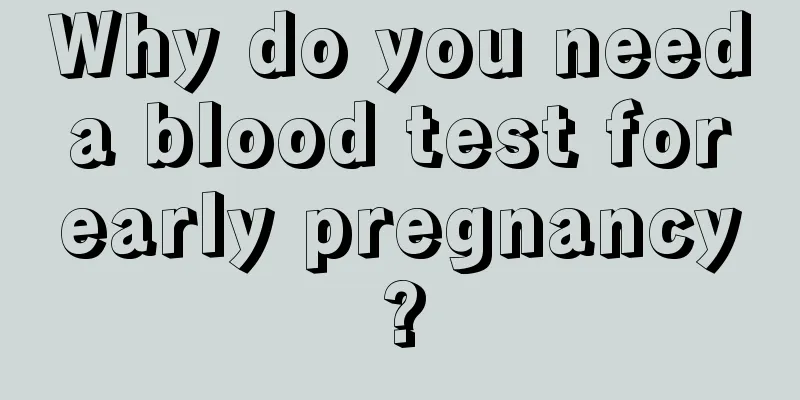 Why do you need a blood test for early pregnancy?