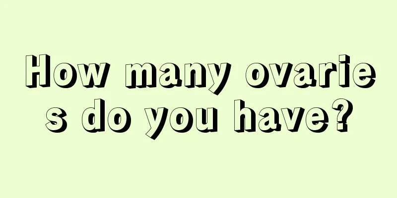 How many ovaries do you have?