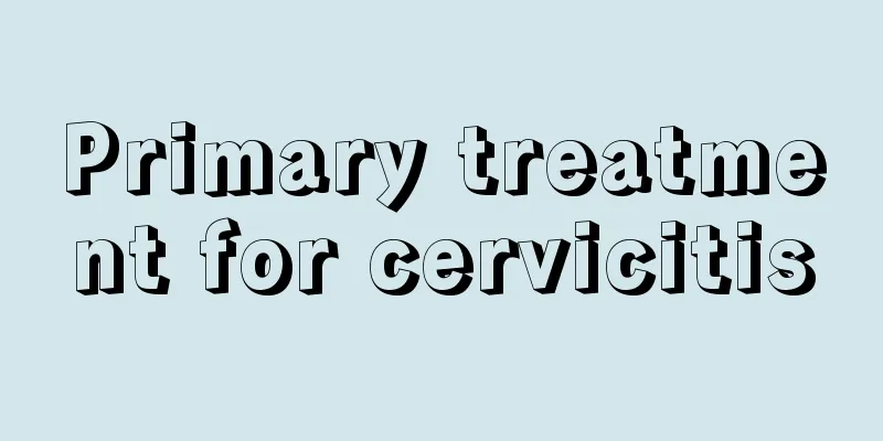 Primary treatment for cervicitis