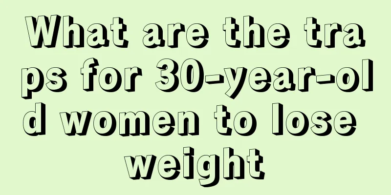 What are the traps for 30-year-old women to lose weight