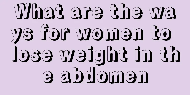 What are the ways for women to lose weight in the abdomen