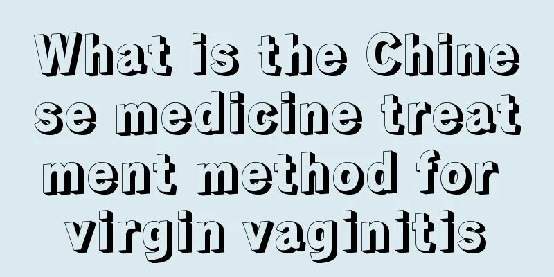 What is the Chinese medicine treatment method for virgin vaginitis