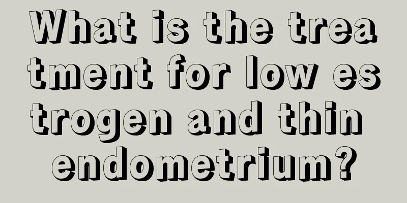 What is the treatment for low estrogen and thin endometrium?