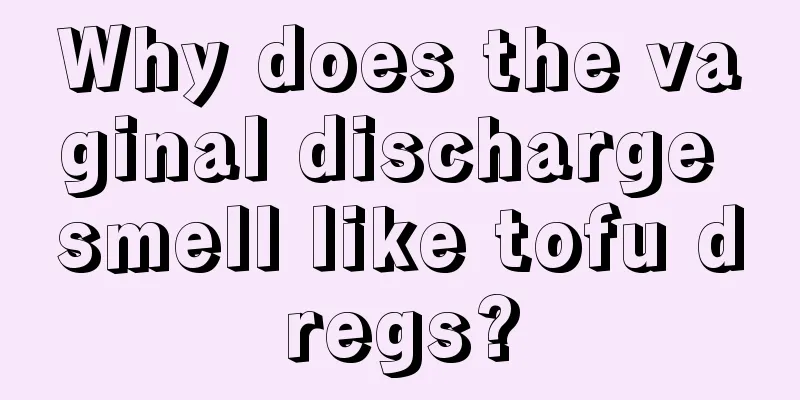 Why does the vaginal discharge smell like tofu dregs?