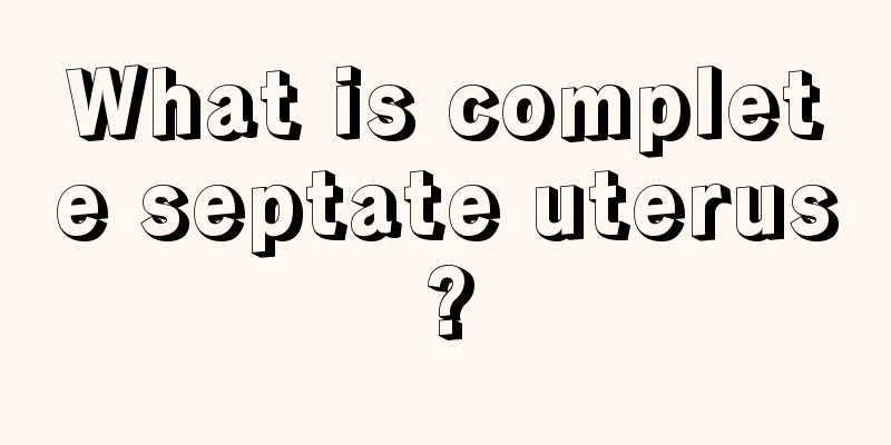 What is complete septate uterus?