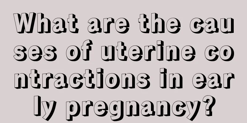 What are the causes of uterine contractions in early pregnancy?