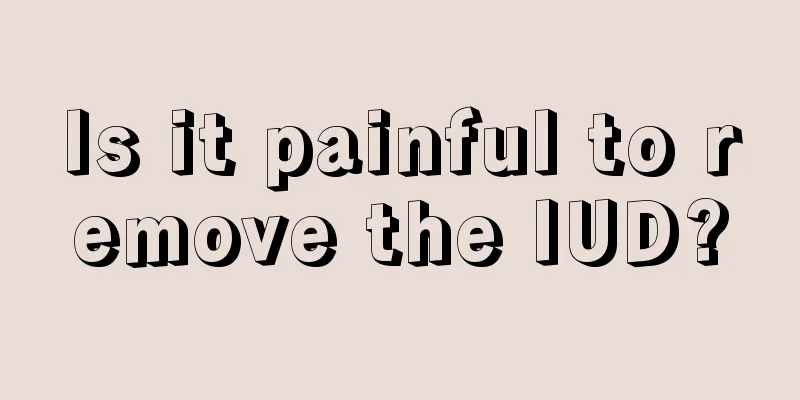 Is it painful to remove the IUD?