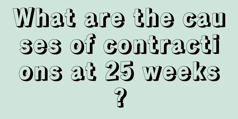 What are the causes of contractions at 25 weeks?