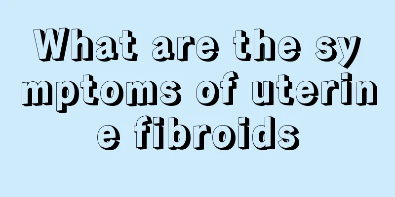 What are the symptoms of uterine fibroids