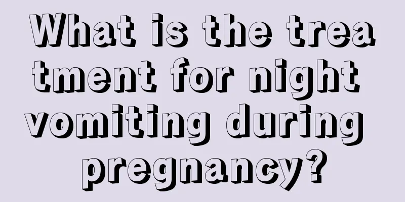 What is the treatment for night vomiting during pregnancy?