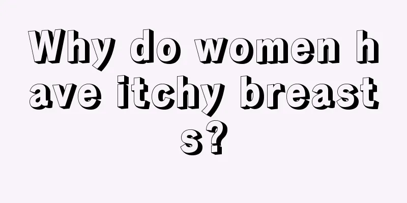 Why do women have itchy breasts?