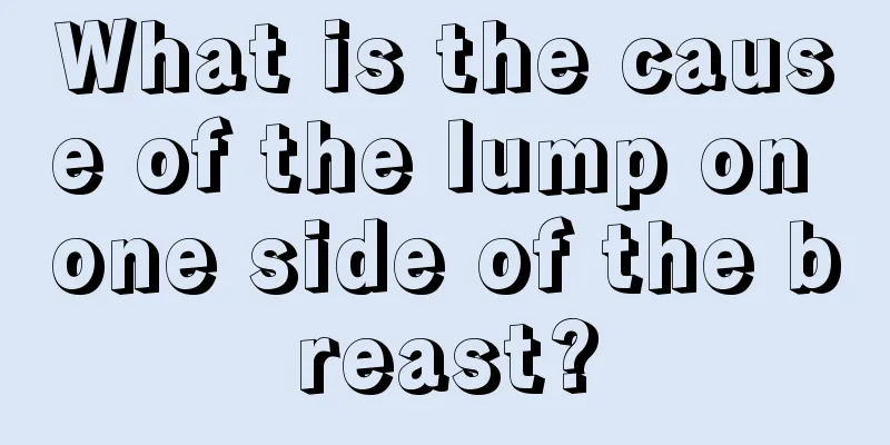 What is the cause of the lump on one side of the breast?