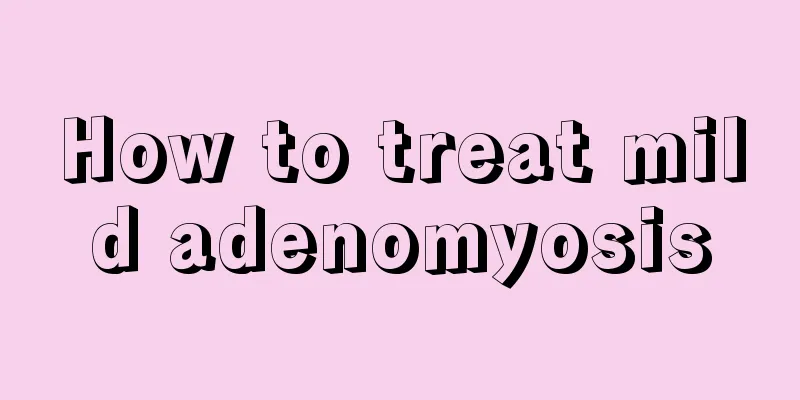 How to treat mild adenomyosis