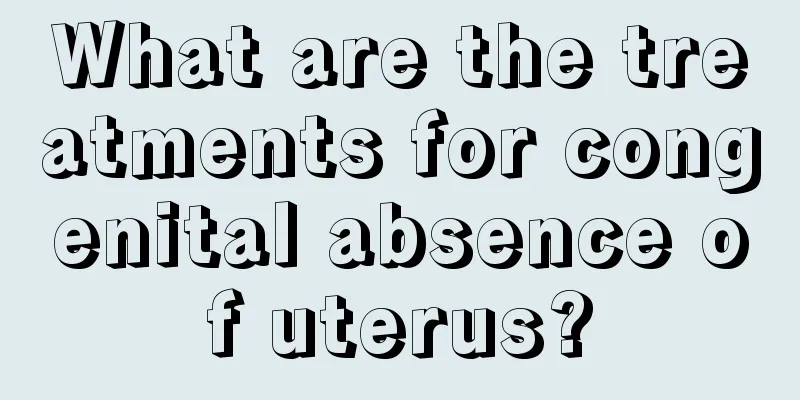 What are the treatments for congenital absence of uterus?