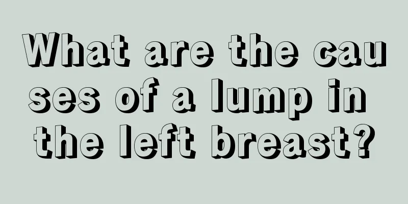 What are the causes of a lump in the left breast?