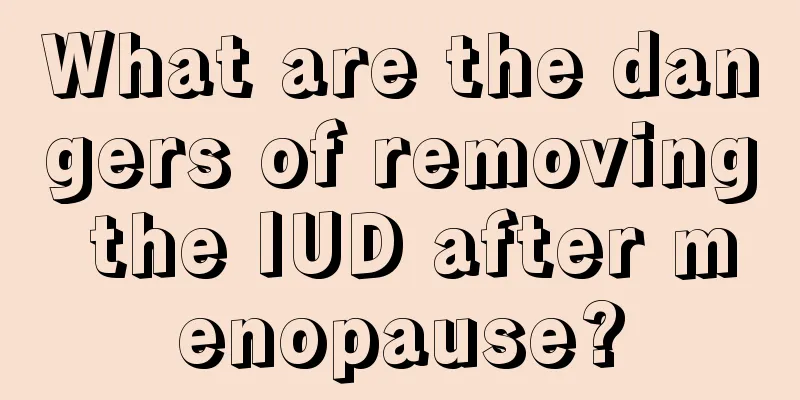 What are the dangers of removing the IUD after menopause?