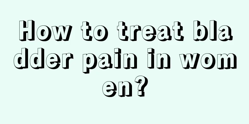 How to treat bladder pain in women?