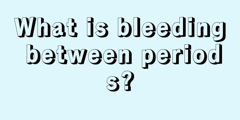 What is bleeding between periods?