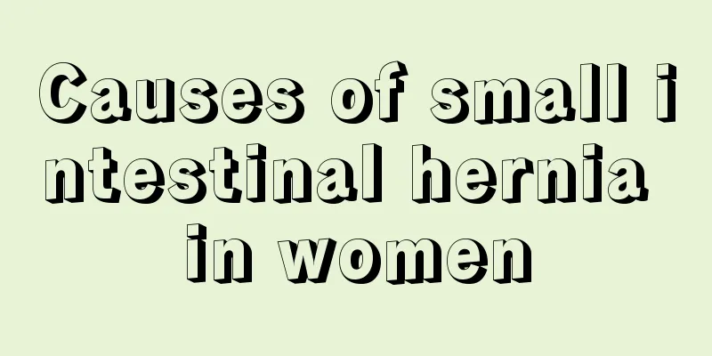 Causes of small intestinal hernia in women