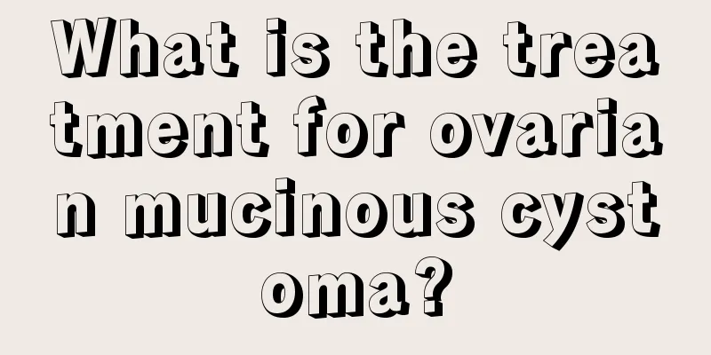 What is the treatment for ovarian mucinous cystoma?