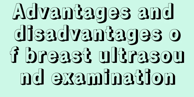 Advantages and disadvantages of breast ultrasound examination