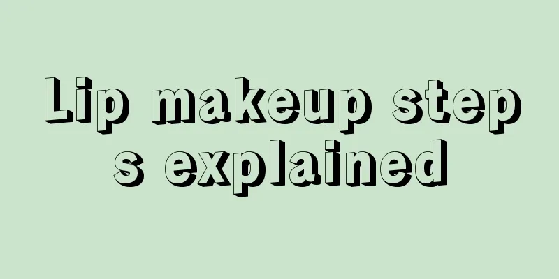 Lip makeup steps explained