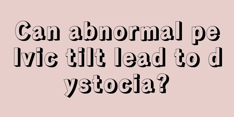 Can abnormal pelvic tilt lead to dystocia?