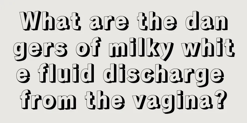 What are the dangers of milky white fluid discharge from the vagina?