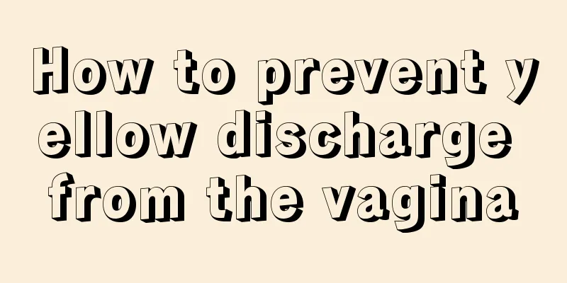 How to prevent yellow discharge from the vagina