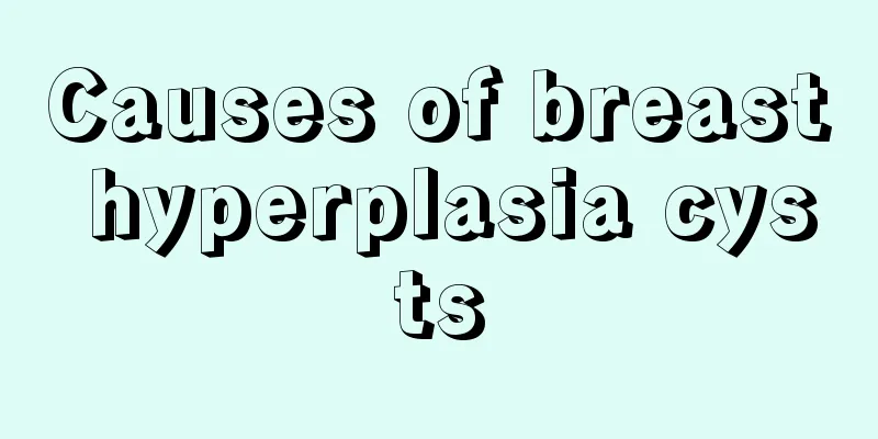 Causes of breast hyperplasia cysts