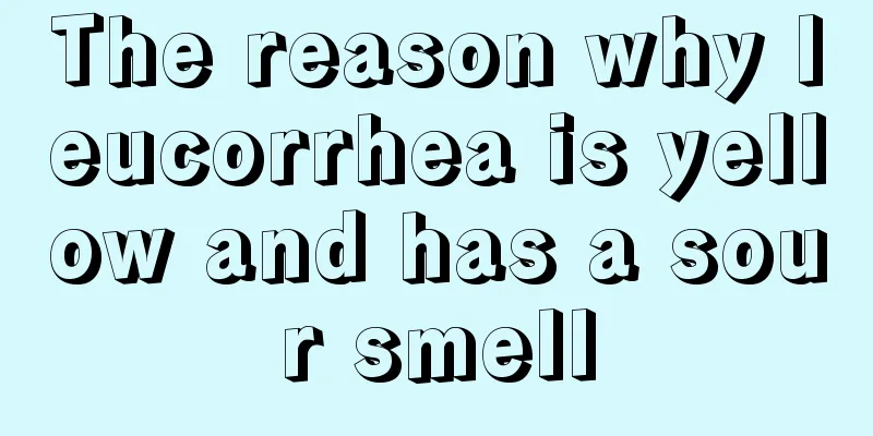 The reason why leucorrhea is yellow and has a sour smell