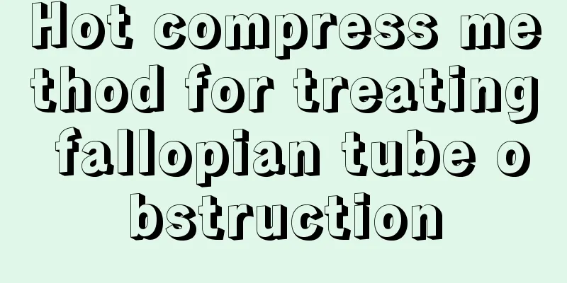 Hot compress method for treating fallopian tube obstruction