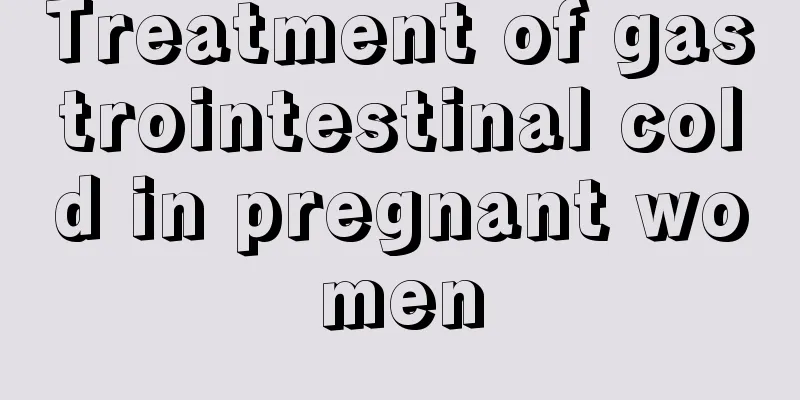 Treatment of gastrointestinal cold in pregnant women