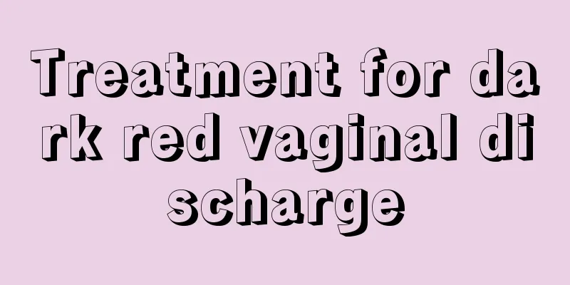 Treatment for dark red vaginal discharge