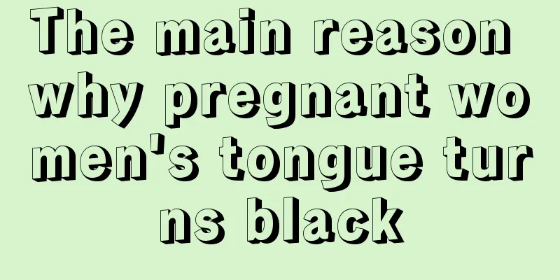 The main reason why pregnant women's tongue turns black