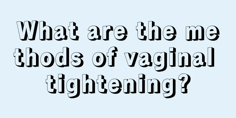 What are the methods of vaginal tightening?